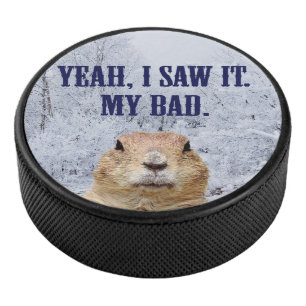 I Saw It Groundhog Day Hockey Puck