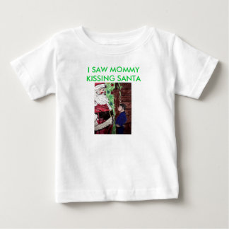 I SAW MOMMY KISSING SANTA infant shirt