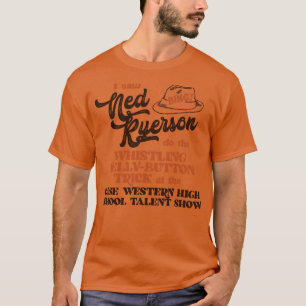 I Saw Ned Ryerson T-Shirt