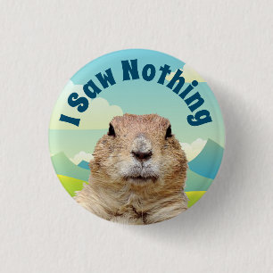I Saw Nothing on Groundhog Day 3 Cm Round Badge