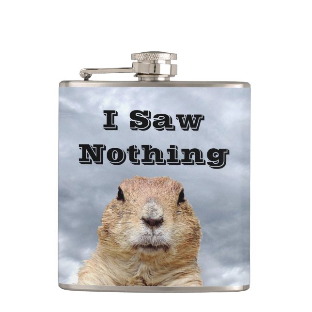 I Saw Nothing on Groundhog Day Hip Flask (Front)