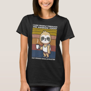 I Saw People Through The Window Today Sloth Animal T-Shirt