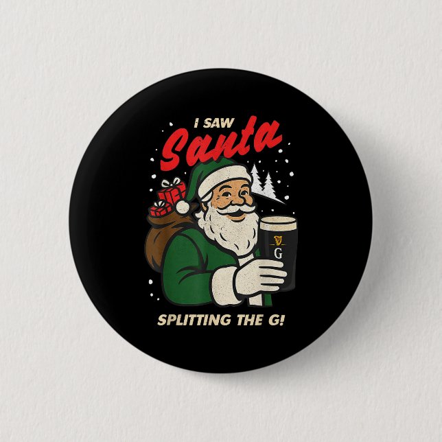 I Saw Santa Splitting The G Christmas  6 Cm Round Badge (Front)