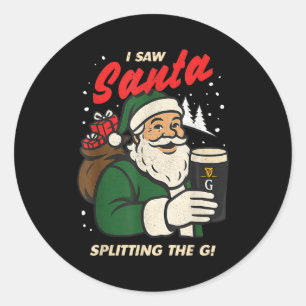 I Saw Santa Splitting The G Christmas Classic Round Sticker