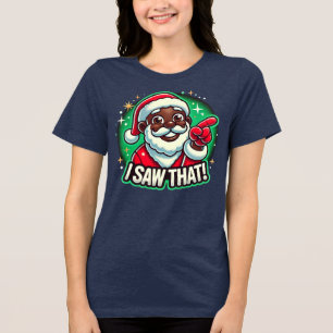 I Saw That" Black Santa  Tri-Blend Shirt