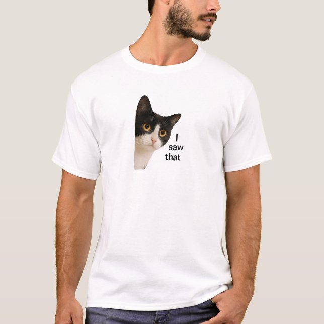 I Saw That - Cat Peek T-Shirt (Front)