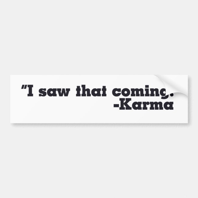 I saw that coming signed Karma Bumper Sticker (Front)