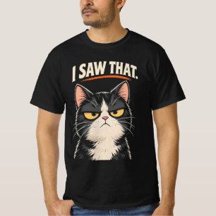 I Saw That Funny Grumpy Cat Sarcastic Animal Lover T-Shirt
