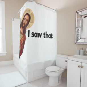 I saw that funny Jesus peeping meme Shower Curtain