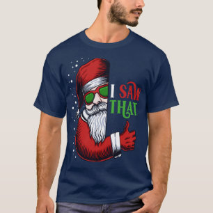 I Saw That Funny Santa Claus Is Watching 1 T-Shirt