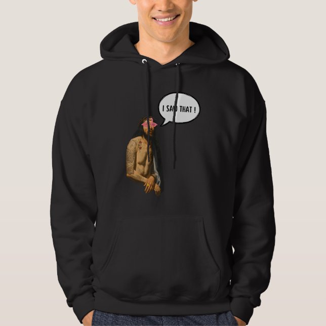 I saw that hoodie (Front)
