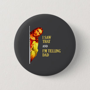 I Saw That I'm Telling Dad Funny Religious Christi 6 Cm Round Badge