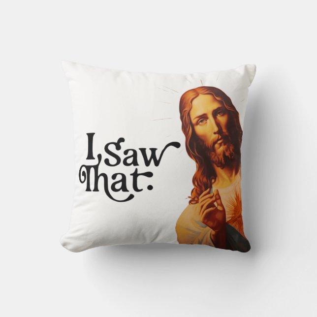I Saw That, Jesus Art, I Saw That Jesus  Cushion (Front)
