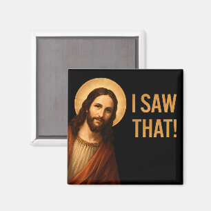 I Saw That Jesus Funny Christian Quote Magnet