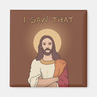 "I Saw That" Jesus Magnet