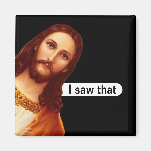 I Saw That Jesus Magnet (Front)