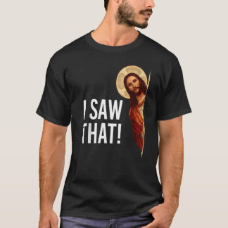 I Saw That  Jesus Meme Christian Matching T-Shirt
