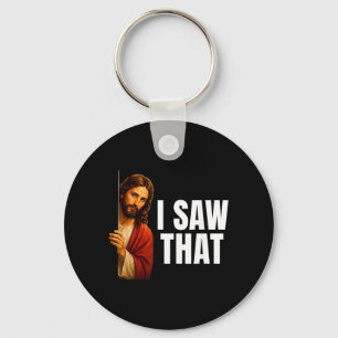 I Saw That Jesus Peeking Meme Funny Reminder Key Ring