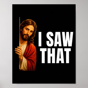 I Saw That Jesus Peeking Meme Funny Reminder Poster