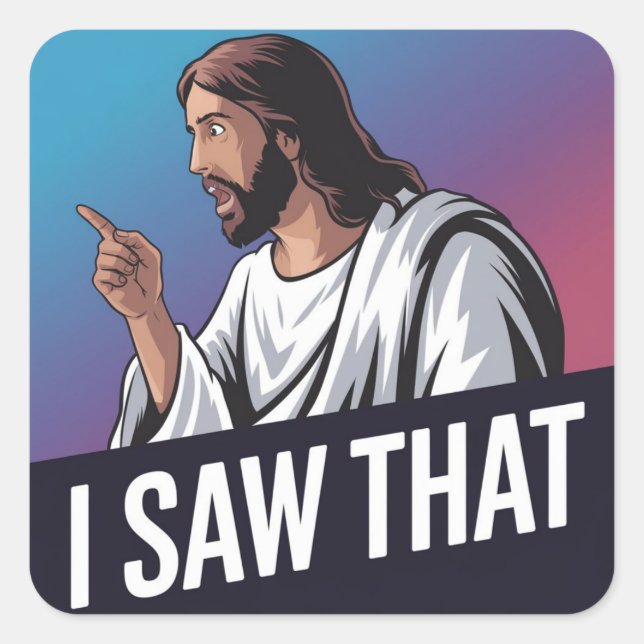I Saw That Jesus  Square Sticker (Front)