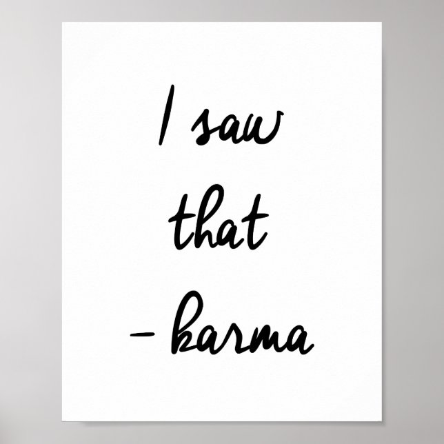 I Saw That Karma Funny Sarcastic Quote Poster (Front)