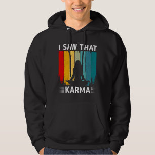 I Saw That Karma Hoodie
