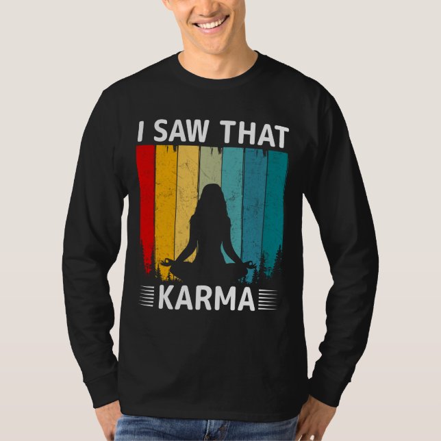 I Saw That Karma T-Shirt (Front)