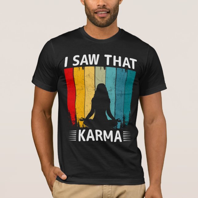 I Saw That Karma T-Shirt (Front)