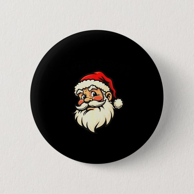 I Saw That - Santa  6 Cm Round Badge (Front)