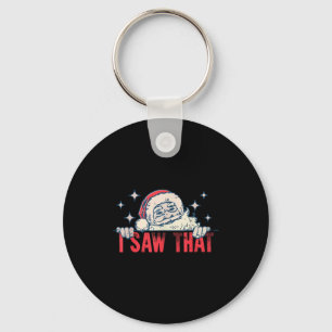 I Saw That Santa Claus Funny Christmas Holiday  Key Ring