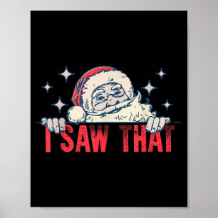 I Saw That Santa Claus Funny Christmas Holiday Poster