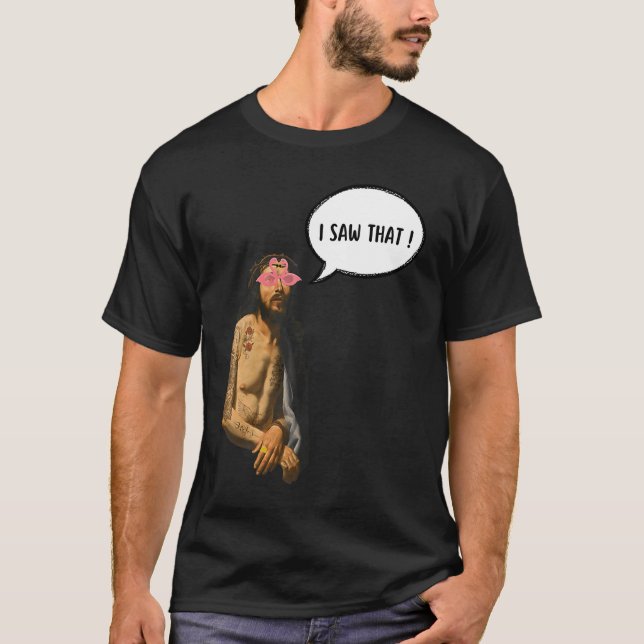 I saw that T-Shirt (Front)