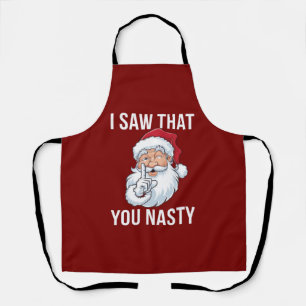 I Saw That You Nasty Funny Christmas Hilarious  Apron