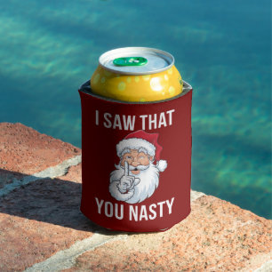 I Saw That You Nasty Funny Christmas Hilarious  Can Cooler