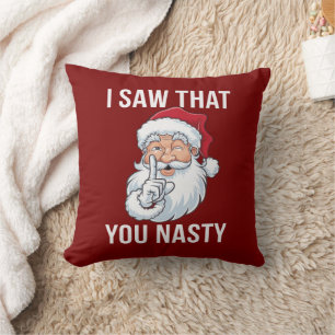 I Saw That You Nasty Funny Christmas Hilarious  Cushion