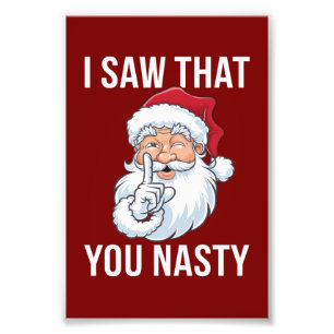 I Saw That You Nasty Funny Christmas Hilarious  Photo Print