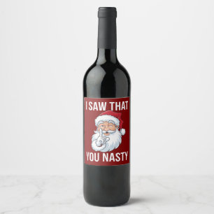 I Saw That You Nasty Funny Christmas Hilarious  Wine Label
