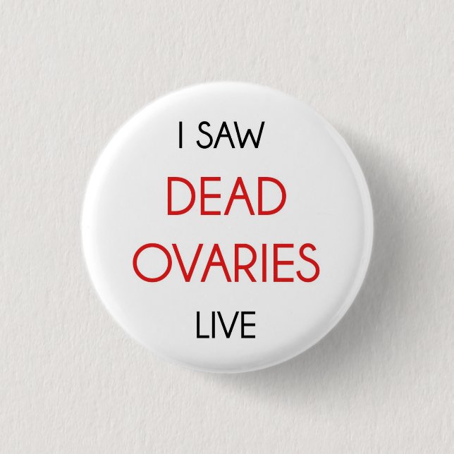 I Saw The Dead Ovaries Live 3 Cm Round Badge (Front)