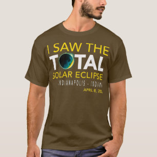 I saw the total eclipse at Indianapolis Indiana TS T-Shirt