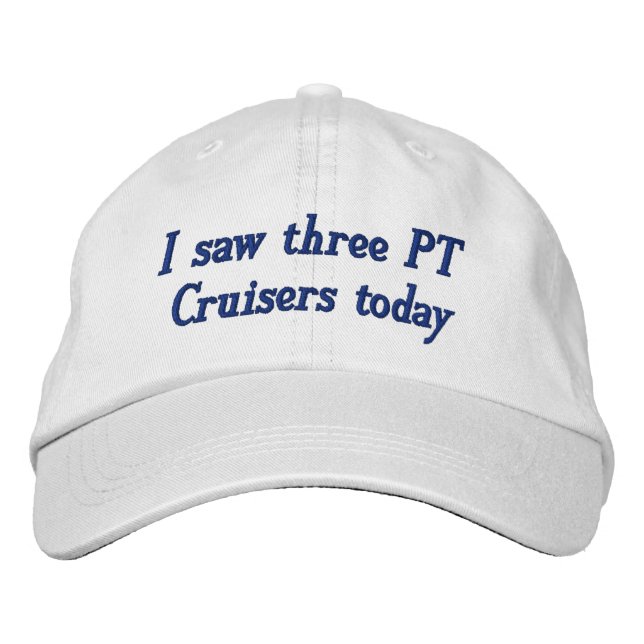 I saw three PT Cruisers today Embroidered Hat (Front)