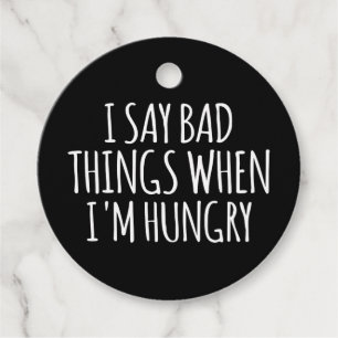 I Say Bad Things When I'm Hungry  Favour Tags