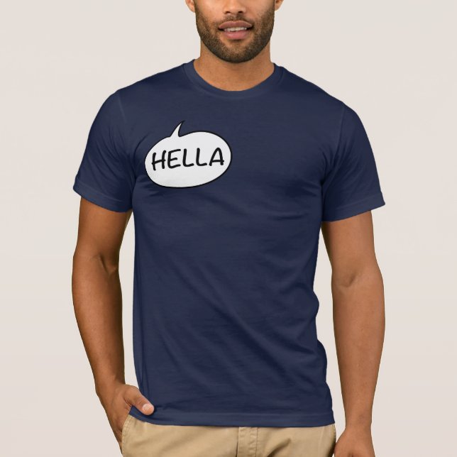 I Say Hella T-Shirt (Front)
