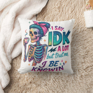 I Say IDK A Lot.... Cushion