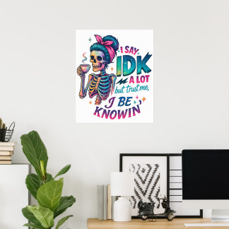 I Say IDK A Lot.... Poster