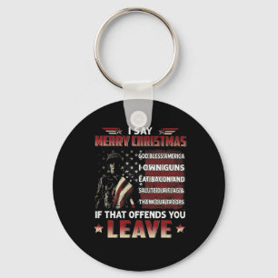 I Say Merry Christmas God Bless America I Own Guns Key Ring