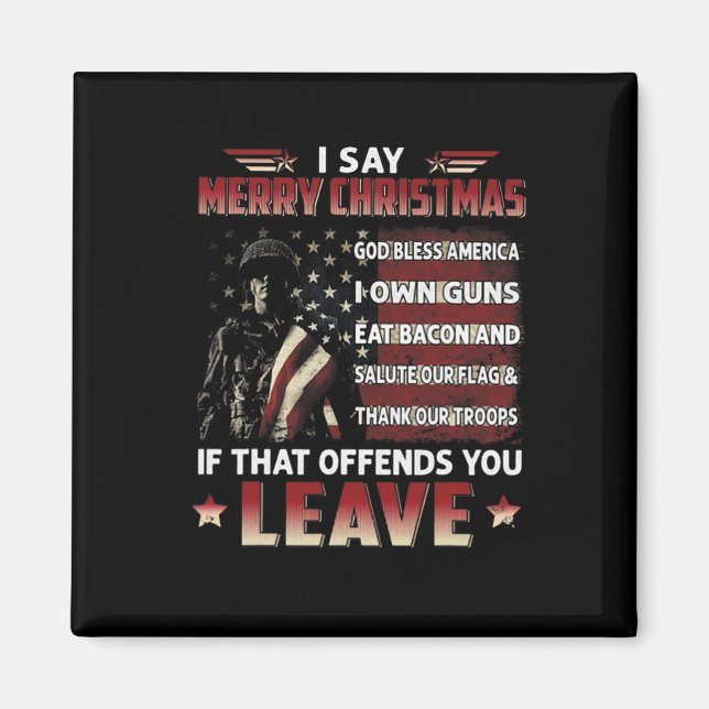 I Say Merry Christmas God Bless America I Own Guns Magnet (Front)