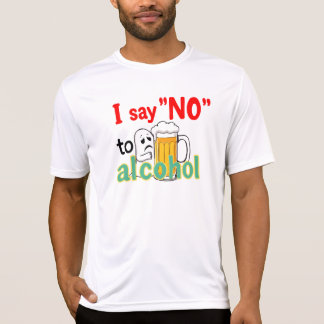 I say 'NO' to alcohol T-Shirt