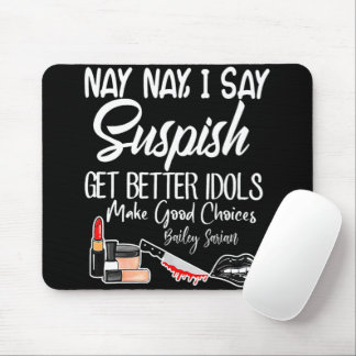 I Say SUSPISH Bailey Sarian Girl Mouse Pad