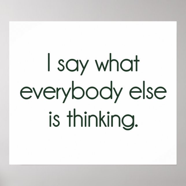 I Say What Everybody Else Is Thinking Poster (Front)