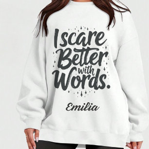 I Scare Better With Words Custom Name Halloween Sweatshirt